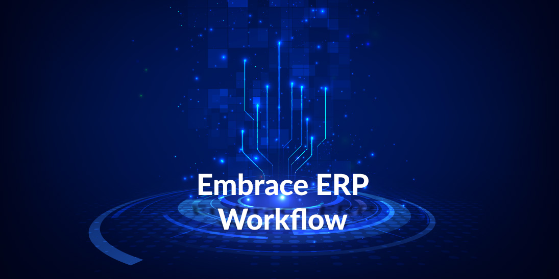 Reporting and System Management Embrace ERP Workflow